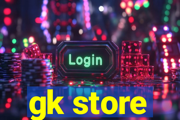 gk store